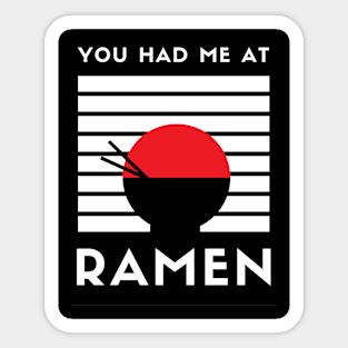 You Had Me at Ramen Sticker